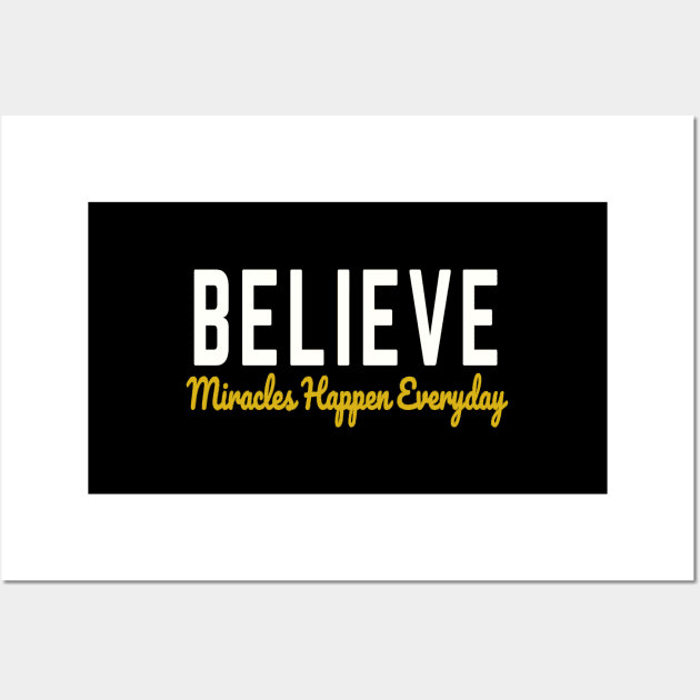 Believe Miracles happen Everyday Wall Art by RioDesign2020